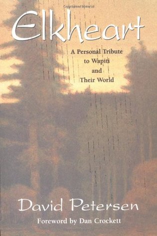 Elkheart: A Personal Tribute to Wapiti and Their World (Paperback)
