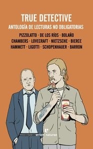 Portada de True detective: Antología de lecturas no obligatorias, de Nic Pizzolatto