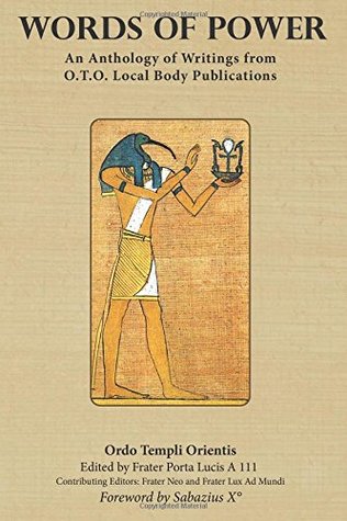 Words of Power: An Anthology of Writings from O.T.O. Local Body Publications