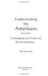 Understanding the Americans: A Handbook for Visitors to the United States