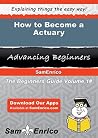 How to Become a Actuary How to Become a Actuary