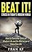 Beat It! Stress in Today's Modern World - How to Overcome Stress of Modern Life and Be Able to Live a Stress Free Life