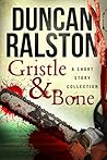Gristle & Bone by Duncan Ralston