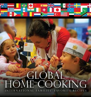 Global Home Cooking: International Families' Favorite Recipes