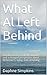 What Al Left Behind: Life a...