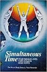 Simultaneous Time: Your Parallel Lives, Twin Souls & Soul Mates
