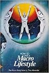 How To Live A Macro Lifestyle The Macro Study Series (The Macro Study Series, Two)