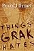 Things Grak Hates