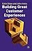 Building Great Customer Experiences