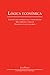 Lógica económica: Las bases del progreso en el tercer milenio Más empresas y empleos Ganancias y altos salarios (Spanish Edition)
