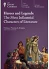 Heroes and Legends: The Most Influential Characters of Literature Heroes and Legends: The Most Influential Characters of Literature
