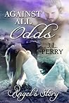 Against All Odds - Angel's Story by J.L. Perry
