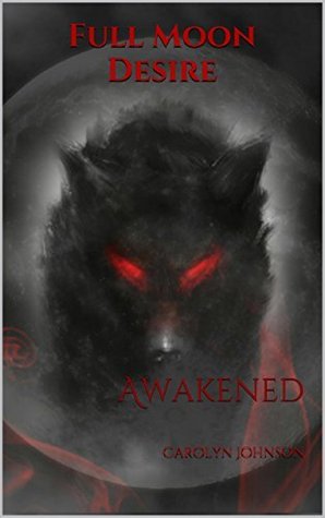 Awakened (Full Moon Desire, #1)
