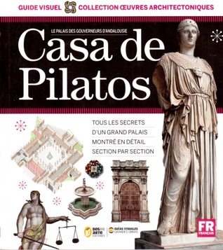 Casa de Pilatos, le palais des gouverneurs d'Andalousie (Paperback)