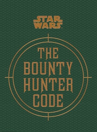 The Bounty Hunter Code: From the Files of Boba Fett