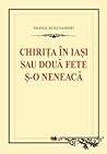 Chiriţa în Iaşi sau două fete ş-o neneacă by Vasile Alecsandri