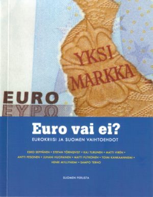 Euro vai ei? Eurokriisi ja Suomen vaihtoehdot