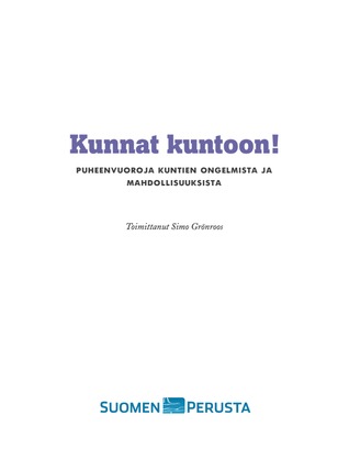 Kunnat kuntoon! Puheenvuoroja kuntien ongelmista ja mahdollisuuksista