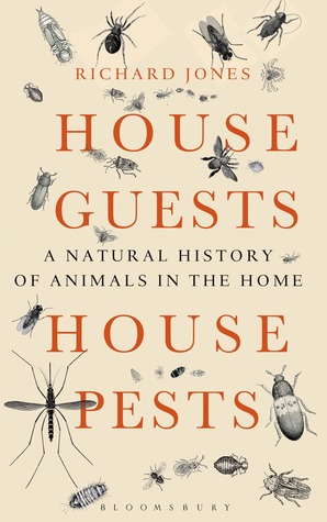 House Guests, House Pests: A Natural History of Animals in the Home (Bloomsbury Nature Writing)