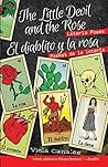 The Little Devil and the Rose / El diablito y la rosa: Loteria Poems / Poemas de La Loteria (English and Spanish Edition) The Little Devil and the Rose / El diablito y la rosa: Loteria Poems / Poemas de La Loteria (English and Spanish Edition)