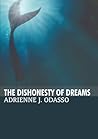 The Dishonesty of Dreams by AJ Odasso