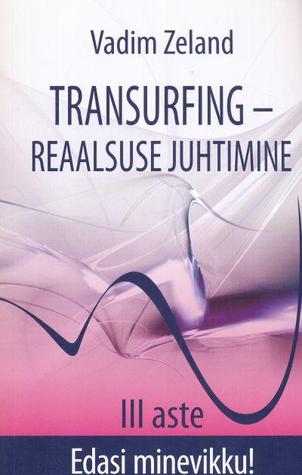 Transurfing-reaalsuse juhtimine: III aste - Edasi minevikku!