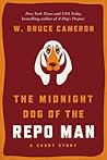 The Midnight Dog of the Repo Man by W. Bruce Cameron