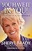 You Have It In You! by Sheryl Brady