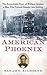 American Phoenix: The Remarkable Story of William Skinner, A Man Who Turned Disaster Into Destiny