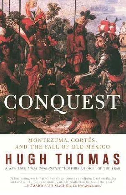 Conquest: Montezuma, Cortés and the Fall of Old Mexico