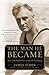 The Man He Became: How FDR ...