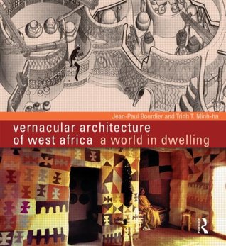 Vernacular Architecture of West Africa: A World in Dwelling (Hardcover)