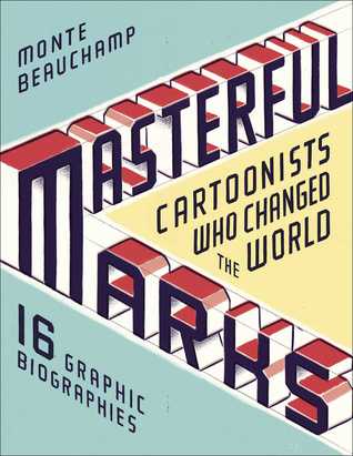 Masterful Marks: Cartoonists Who Changed the World (Hardcover)