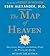 The Map of Heaven: How Science, Religion, and Ordinary People Are Proving the Afterlife