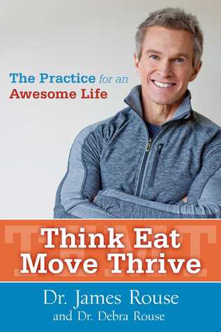 Think Eat Move Thrive: The Practice for an Awesome Life