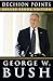 Decision Points by George W. Bush