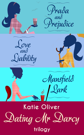 The Dating Mr Darcy Trilogy: Prada and Prejudice/Love and Liability/Mansfield Lark