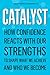 Catalyst How Confidence Reacts with Our Strengths to Shape Wh... by Steven Smith