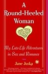 A Round-Heeled Woman by Jane Juska A Round-Heeled Woman by Jane Juska