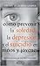 Como prevenir la soledad, la depresion y el suicidio en ninos y jovenes/ Preventing Loneliness, Depression and Suicide Among Children and Teenagers: ... Que Sus Hijos Vivan Mejor (Spanish Edition)