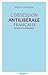 L'obsession antilibérale française : Ses causes et ses conséquences