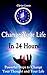 Change your Life in 24 Hours! Powerful Steps to Change Your Thought and Your Life