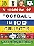 A History of Football in 100 Objects