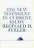 NEW TESTAMENT IN CURRENT STUDY by Reginald Horace Fuller