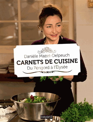 Carnets de Cuisine: Du Perigord a l'Elysee (Paperback)