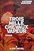 Trois mille chevaux vapeur by Antonin Varenne