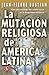 La mutación religiosa en Am...