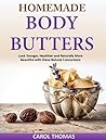 Homemade Body Butters: Look Younger, Healthier and Naturally More Beautiful with these Natural Concoctions