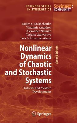 Nonlinear Dynamics of Chaotic and Stochastic Systems: Tutorial and Modern Developments. Springer Complexity, Springer Series in Synergetics.