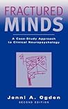 Fractured Minds: A Case-Study Approach to Clinical Neuropsychology (Revised) Fractured Minds: A Case-Study Approach to Clinical Neuropsychology (Revised)